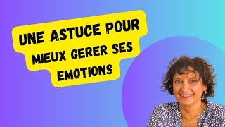 Une astuce pour mieux gérer ses émotions [upl. by Attinahs]