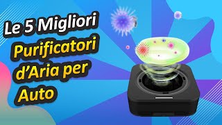 Le 5 Migliori Purificatori d’Aria per Auto [upl. by Aetnuahs]