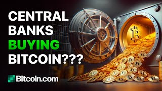 Central Banks Buying Bitcoin Bitcoincom Weekly Update [upl. by Maximilian]