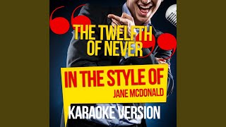 The Twelfth of Never In the Style of Jane Mcdonald Karaoke Version [upl. by Nnaed]