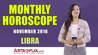 Libra  Monthly Horoscope  November  2016 [upl. by Haropizt]