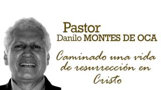 Pastor Danilo Montes de Oca  Caminado una vida de resurrección en Cristo [upl. by Frodeen]