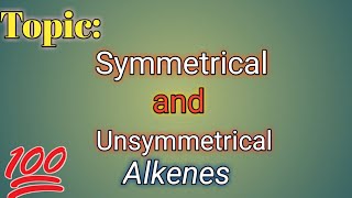 Symmetrical and Unsymmetrical Alkeneorganic chemistryrandom Lecture [upl. by Rednaeel]