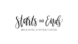 Starts and Ends Hillsong United  Instrumental Cover  Lyrics [upl. by Aisnetroh]