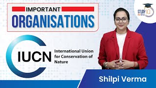 International Union For Conservation Of Nature IUCN Environment and Ecology  StudyIQ IAS Hindi [upl. by Leverett]