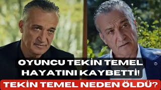 Tekin Temel hayatını kaybetti Oyuncu Tekin Temel neden öldü magazin sondakika [upl. by Shanks851]