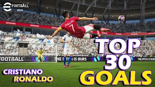 CRISTIANO RONALDO TOP 30 GOALS EFOOTBALL 2024 [upl. by Ailemaj]