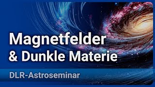 Fragen zu Primordialen Magnetfeldern und dunkler Materie  HansJoachim Blome [upl. by Asirrom]