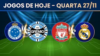 JOGOS DE HOJE 27112024  CRUZEIRO X GRÊMIO LIVERPOOL X REAL MADRID E MAIS [upl. by Yatnuhs]