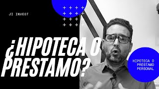 ¿PRÉSTAMO PERSONAL O HIPOTECA PROS Y CONTRAS JI INVEST [upl. by Duntson96]