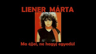 LIENER Márta  Ma éjjel ne hagyj egyedül 1981 [upl. by Aziaf820]