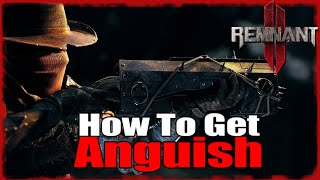 How To Get Anguish  Remnant 2 [upl. by Vil999]