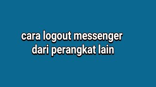 Cara logout messenger dari perangkat lain [upl. by Acalia]