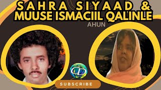 Sahra Siyaad amp Muuse Ismaaciil Qalinle Ahun  Heesta Barkhadii Jaceylka  WLyrics [upl. by Cinimod]