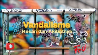 VANDALISME Kesan dan Akibatnya [upl. by Gine]