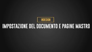 Impostazione del documento e pagine mastro  Indesign [upl. by Ipoillak]