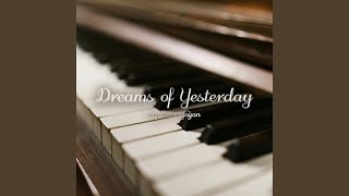 Dreams of Yesterday [upl. by Oza557]