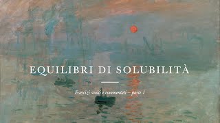 Equilibri di solubilità  esercizi commentati pt1 [upl. by Aibara753]