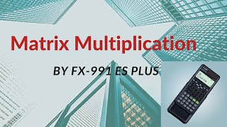 Solve Matrix multiplication by using scientific calculator fx991ES PLUS [upl. by Pine]