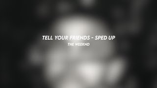 tell your friends the weeknd sped up [upl. by Ethelind]