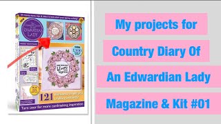 My projects for Country Diary Of An Edwardian Lady Magazine amp Kit 01 CraftStashcoukTV [upl. by Darsey]