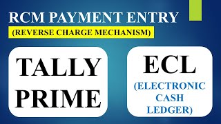 RCM Payment Entries in Tally Prime and Electronic Cash Ledger  GST [upl. by Oer]