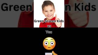 You vs Green Screen Kids shorts battle [upl. by Eahcim]