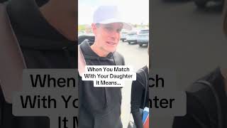 When you match with your daughter it means [upl. by Riada]