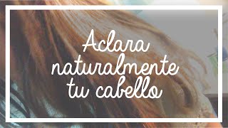 3 FORMAS PARA ACLARAR TÚ CABELLO NATURALMENTE [upl. by Halimeda]