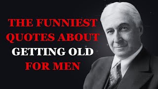 The Funniest Quotes About Getting Old for Men  Hilarious Quotes on Aging for Men  Fabulous Quotes [upl. by Fina502]