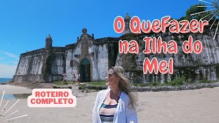 O QUE FAZER NA ILHA DO MEL EM 3 DIAS  Roteiro Completo [upl. by Cony]