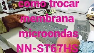 como trocar membrana microondas NNST67HS [upl. by Hepsibah]