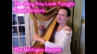 The Way You Look Tonight Frank Sinatra Harp Cover  Sheet Music  The Michigan Harpist UPDATED [upl. by Benjamin]