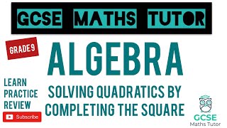 Solving Quadratics by Completing the Square  Grade 9 Series  GCSE Maths Tutor [upl. by Mello]