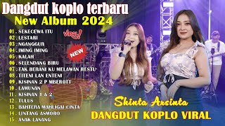 SEKECEWA ITU  LAGU DANGDUT KOPLO 2024  SHINTA ARSINTA FEAT ARYA GALIH SAGITA FULL ALBUM 2024 [upl. by Rabka]