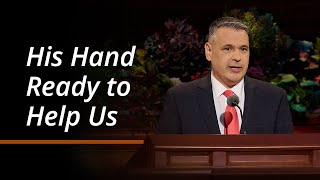 His Hand Ready to Help Us  Juan Pablo Villar  October 2024 General Conference [upl. by Nami149]