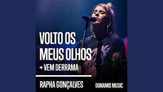 Volto os Meus Olhos  Vem Derrama Ao Vivo [upl. by Enerod9]