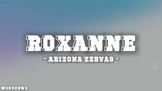 Arizona Zervas  ROXANNE Lyrics [upl. by Volney]