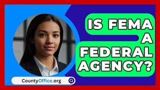 Is FEMA a Federal Agency  CountyOfficeorg [upl. by Adnalor]