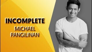 Incomplete  Michael Pangilinan Cover With Lyrics [upl. by Lleynad183]