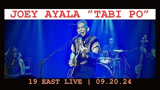 JOEY AYALA TABI PO LIVE  19 EAST 092024 [upl. by Harac]