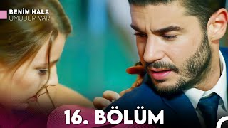 Benim Hala Umudum Var 16 Bölüm FULL HD [upl. by Koch]