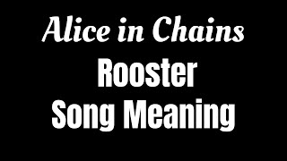 Alice in Chains  Rooster Song Meaning  In their Own Words [upl. by Lough]