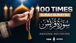 Surah Quraish 100 Time  Tasbeeh Counter  Relaxing heart touching Rich voice  AAER Quran [upl. by Coralie698]