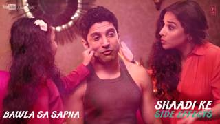 Bawla Sa Sapna Full Song Audio  Shaadi Ke Side Effects  Farhan Akhtar Vidya Balan [upl. by Stratton735]