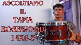 Ascoltiamo il Tama Rosewood 14x65 [upl. by Jakoba129]