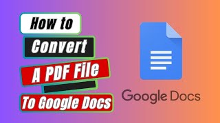 Google Docs Tutorial How to Convert PDF File To Google Docs [upl. by Nahttam]