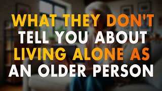 9 Things They Don’t Tell You About Living Alone as an Older Person [upl. by Petula719]