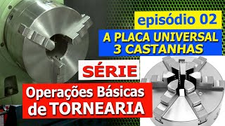 SÉRIE OPERAÇÕES BÁSICAS DE TORNEARIA Episódio 02  A PLACA UNIVERSAL [upl. by Nuri]