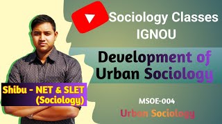 Development of Urban Sociology  Robert E Park Louis Wirth E W Burgess amp McKenzie  IGNOU MSOE 004 [upl. by Yrtsed650]